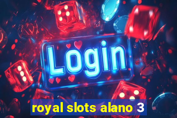 royal slots alano 3